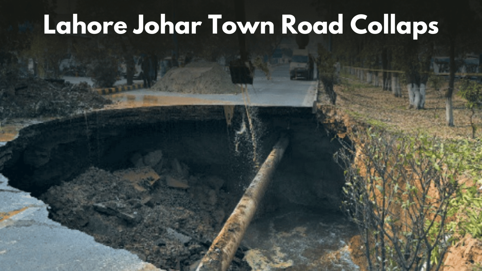 Lahore Johar Town Road Collapse