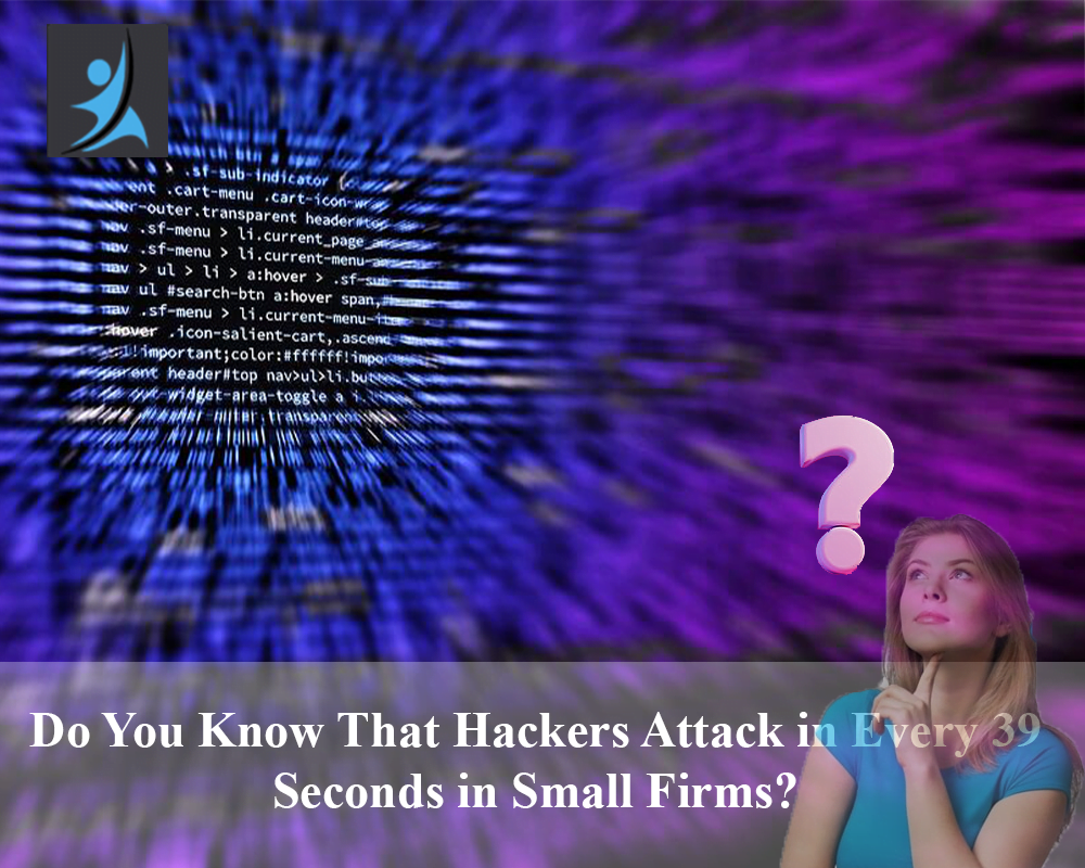 Do You Know That Hackers Attack in Every 39 SecDo You Know That Hackers Attack in Every 39 Seconds in Small FIrmsonds in Small FIrms