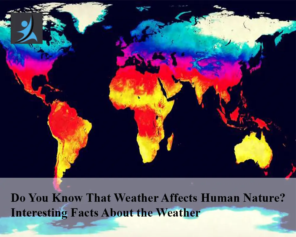 Do You Know That Weather Affects Human Nature, interesting facts about nature