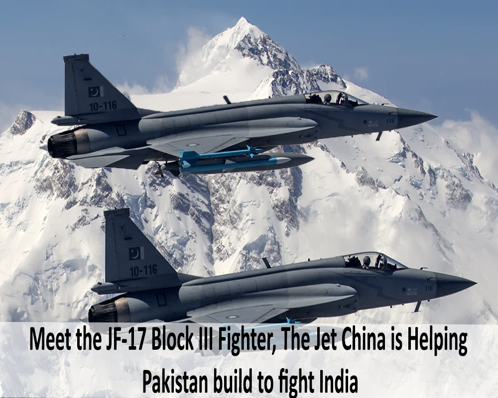Meet the JF-17 Block III Fighter, The Jet China is Helping Pakistan build to fight India