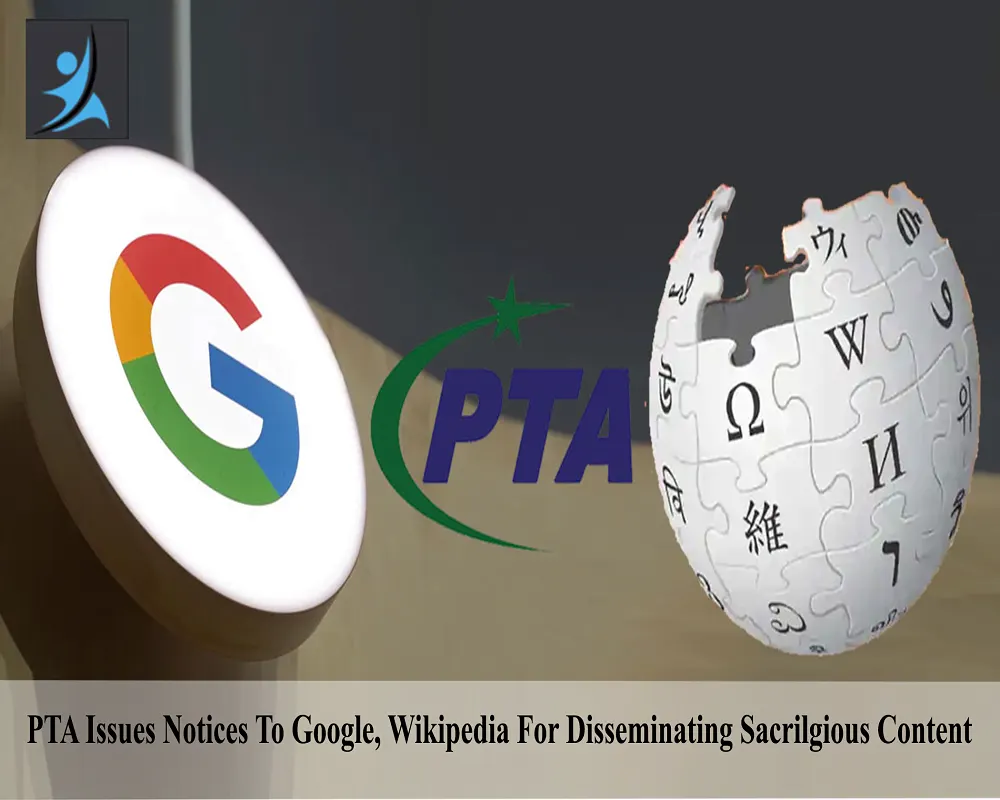 PTA Issues Notices To Google, Wikipedia For Disseminating Sacrilegious Content